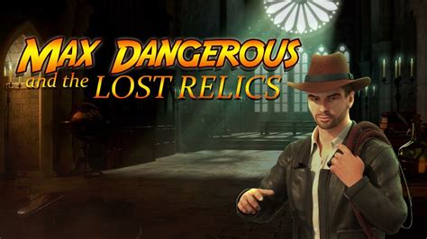 Max Dangerous And The Lost Relics NetBet